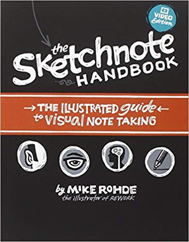 An image of the cover of The Sketchnote Handbooks, The illustrated Guide to visual note taking, by Mike Rohde, the illustrator of Rework