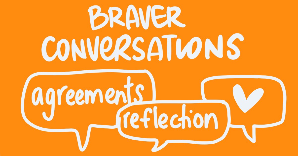 handwritten text on a vibrant coloured background: braver conversations, agreements, reflection