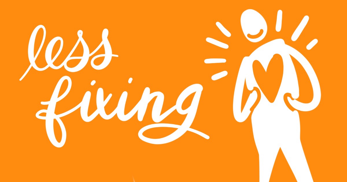 handwritten text on a vibrant coloured background: less fixing