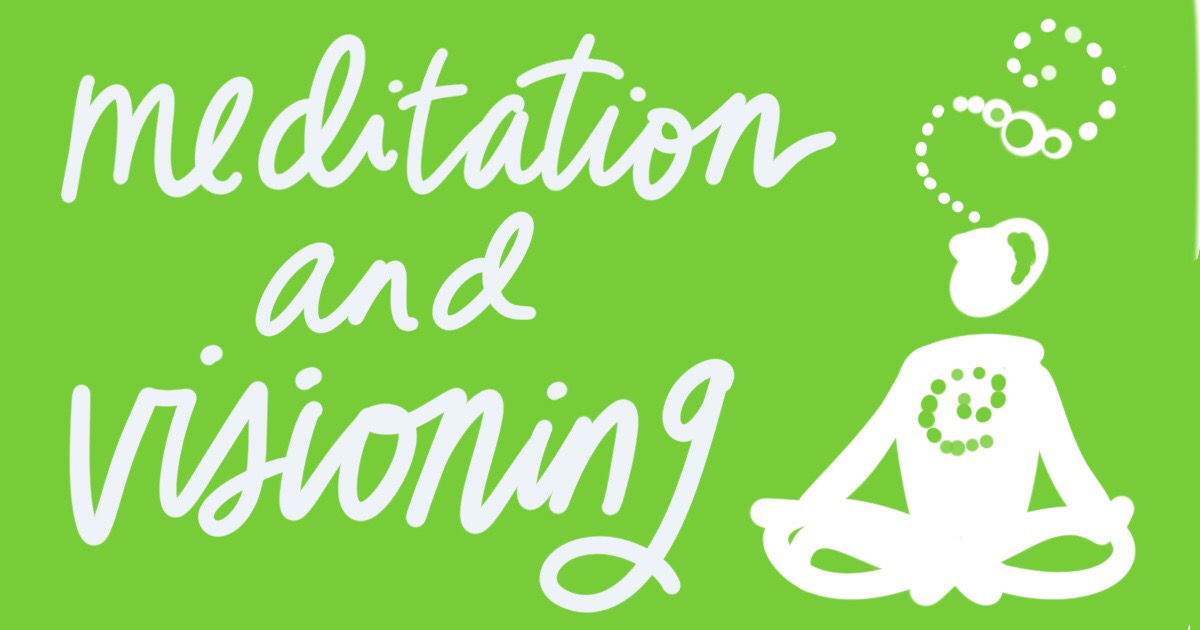 handwritten text on a vibrant coloured background: meditation and visioning