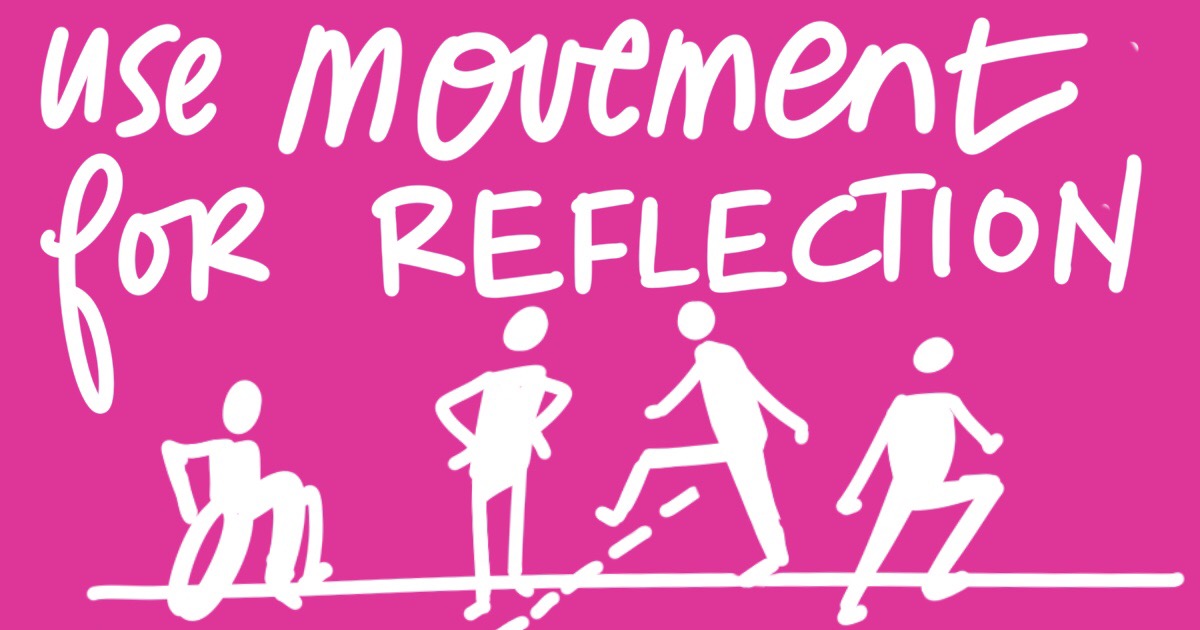 handwritten text on a vibrant coloured background: use movement for reflection